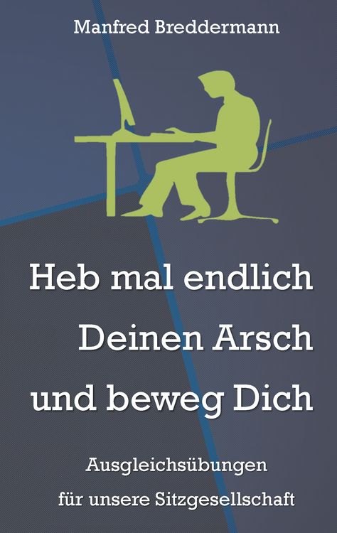 Produktbild: Heb mal endlich Deinen Arsch und beweg Dich