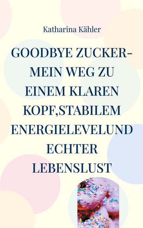 Produktbild: Goodbye Zucker-Mein Weg zu einem klaren Kopf,stabilem Energielevelund echter Lebenslust