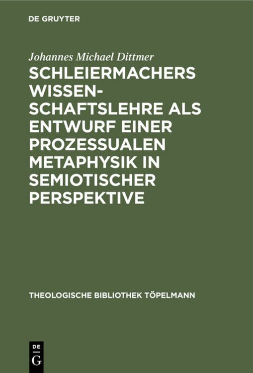 Produktbild: Schleiermachers Wissenschaftslehre als Entwurf einer prozessualen Metaphysik in semiotischer Perspektive