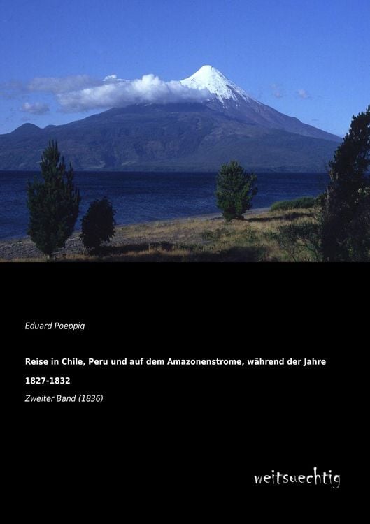 Produktbild: Reise in Chile, Peru und auf dem Amazonenstrome, w&auml;hrend der Jahre 1827-1832