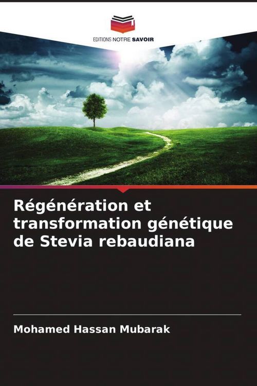 Produktbild: R&eacute;g&eacute;n&eacute;ration et transformation g&eacute;n&eacute;tique de Stevia rebaudiana