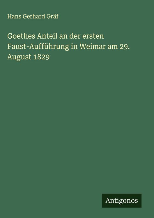 Produktbild: Goethes Anteil an der ersten Faust-Auff&uuml;hrung in Weimar am 29. August 1829