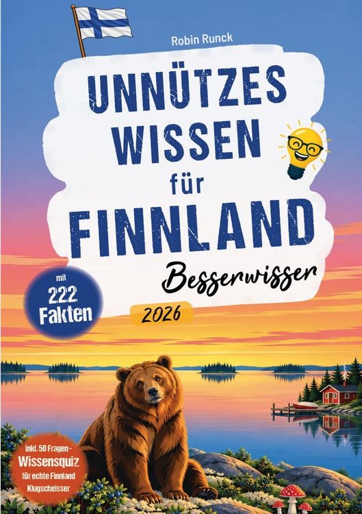 Produktbild: Unn&uuml;tzes Wissen f&uuml;r Finnland Besserwisser - 222 kuriose, lustige & spannende Fakten + 50-Fragen-Wissensquiz f&uuml;r echte Finnland Klugschei&szlig;er