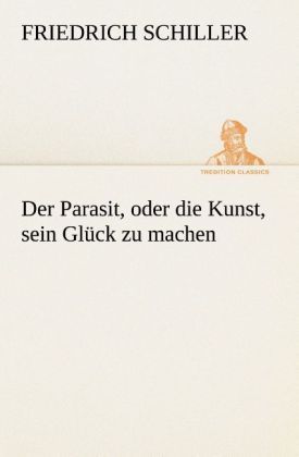 Produktbild: Der Parasit, oder die Kunst, sein Gl&uuml;ck zu machen