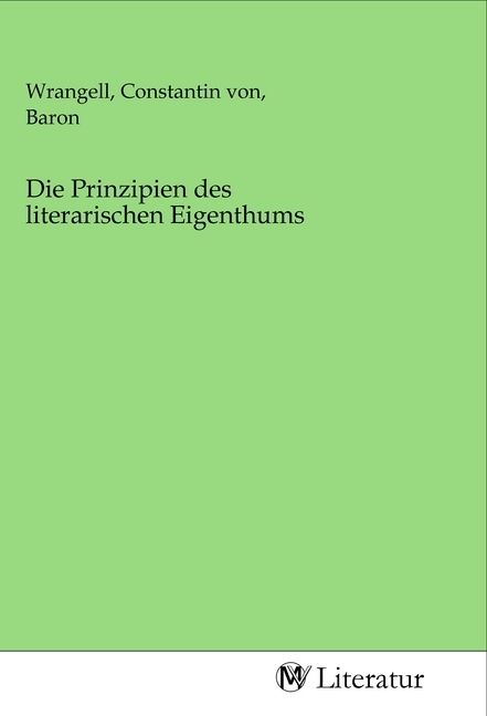 Produktbild: Die Prinzipien des literarischen Eigenthums