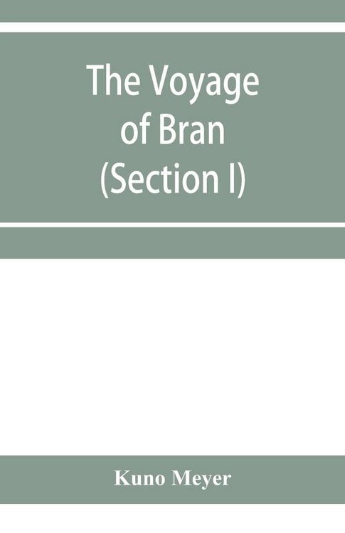 Produktbild: The voyage of Bran, son of Febal, to the land of the living; an old Irish saga (Section I)
