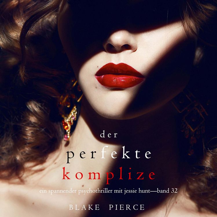 Produktbild: Der Perfekte Komplize (Ein spannender Psychothriller mit Jessie Hunt&mdash;Band Zweiunddrei&szlig;ig)