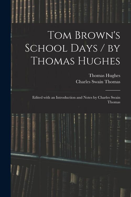 Produktbild: Tom Brown's School Days / by Thomas Hughes; Edited With an Introduction and Notes by Charles Swain Thomas