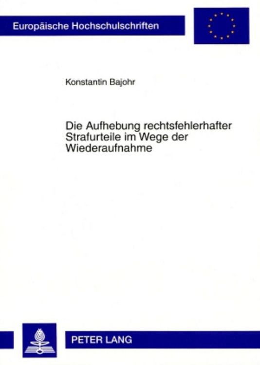 Produktbild: Die Aufhebung rechtsfehlerhafter Strafurteile im Wege der Wiederaufnahme