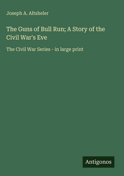 Produktbild: The Guns of Bull Run; A Story of the Civil War's Eve