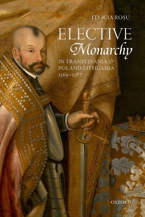 Produktbild: Elective Monarchy in Transylvania and Poland-Lithuania, 1569-1587