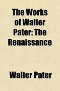 Produktbild: The Works of Walter Pater: The Renaissance