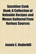 Produktbild: Sunshine Cook Book; A Collection of Valuable Recipes and Menus Gathered from Various Sources