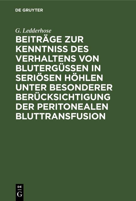 Produktbild: Beitr&auml;ge zur Kenntniss des Verhaltens von Bluterg&uuml;ssen in seri&ouml;sen H&ouml;hlen unter besonderer Ber&uuml;cksichtigung der peritonealen Bluttransfusion