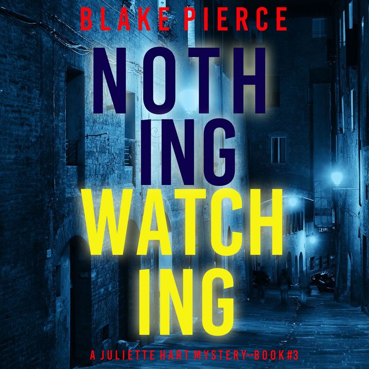 Produktbild: Nothing Watching (A Juliette Hart FBI Suspense Thriller&mdash;Book Three)