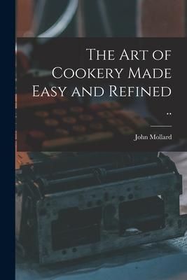 Produktbild: The art of Cookery Made Easy and Refined ..