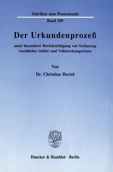 Produktbild: Der Urkundenproze&szlig; unter besonderer Ber&uuml;cksichtigung von Verfassung (rechtliches Geh&ouml;r) und Vollstreckungsschutz.