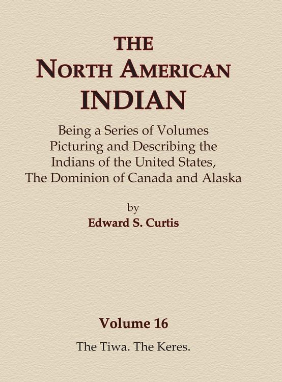 Produktbild: The North American Indian Volume 16 - The Tiwa, The Keres