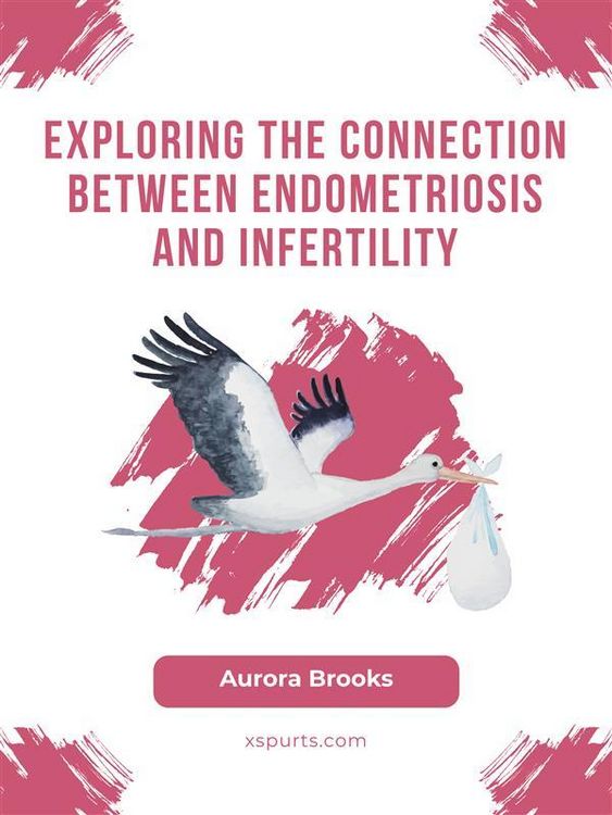 Produktbild: Exploring the Connection Between Endometriosis and Infertility