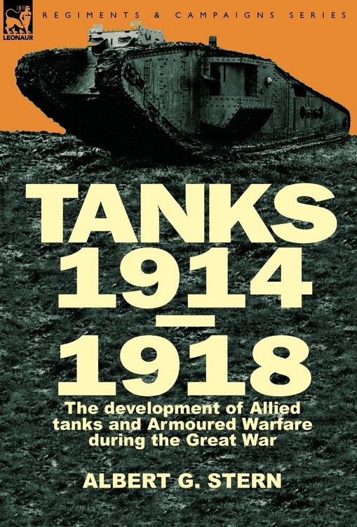 Produktbild: Tanks 1914-1918; the Development of Allied Tanks and Armoured Warfare During the Great War