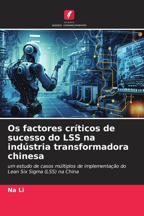Produktbild: Os factores cr&iacute;ticos de sucesso do LSS na ind&uacute;stria transformadora chinesa