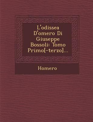 Produktbild: L'Odissea D'Omero Di Giuseppe Bossoli: Tomo Primo[-Terzo]...