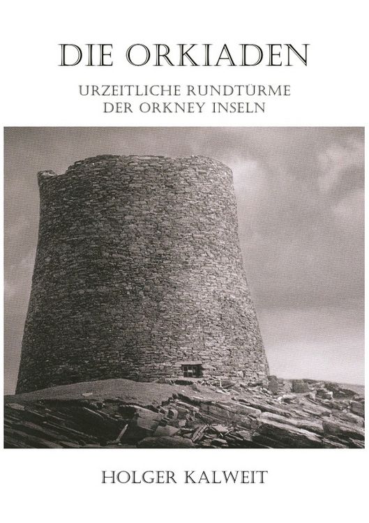 Produktbild: Die Orkiaden - Urzeitliche Rundt&uuml;rme der Orkney Inseln