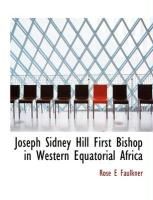 Produktbild: Joseph Sidney Hill First Bishop in Western Equatorial Africa
