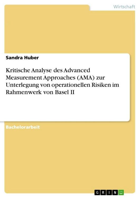 Produktbild: Kritische Analyse des Advanced Measurement Approaches (AMA) zur Unterlegung von operationellen Risiken im Rahmenwerk von Basel II