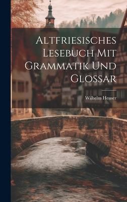 Produktbild: Altfriesisches Lesebuch mit Grammatik und Glossar