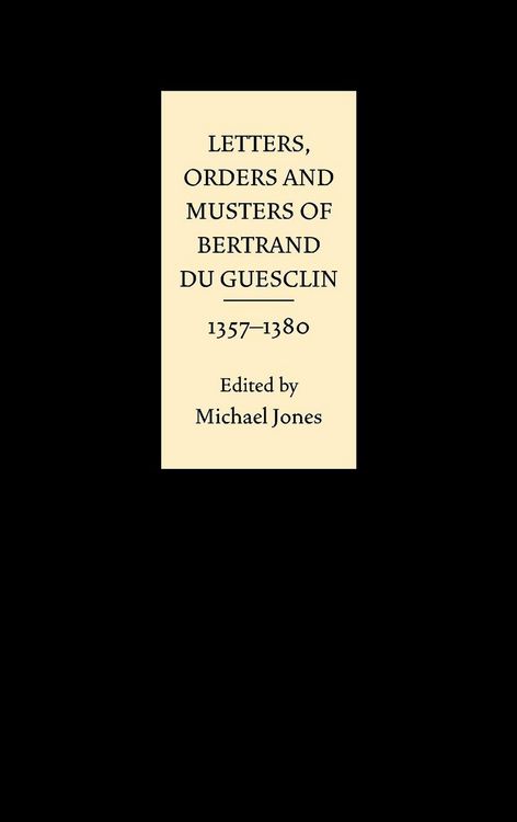 Produktbild: Letters, Orders and Musters of Bertrand du Guesclin, 1357-1380