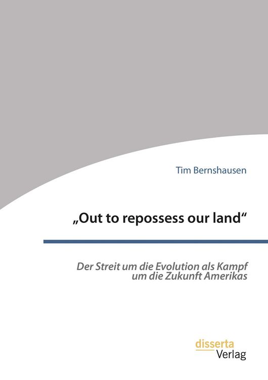 Produktbild: "Out to repossess our land": Der Streit um die Evolution als Kampf um die Zukunft Amerikas