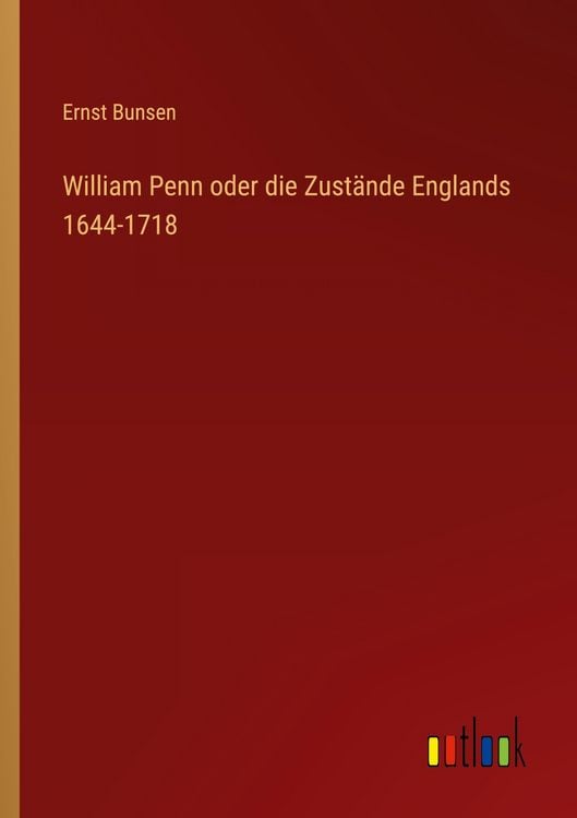 Produktbild: William Penn oder die Zust&auml;nde Englands 1644-1718