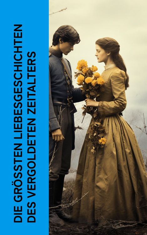 Produktbild: Die gr&ouml;&szlig;ten Liebesgeschichten des Vergoldeten Zeitalters