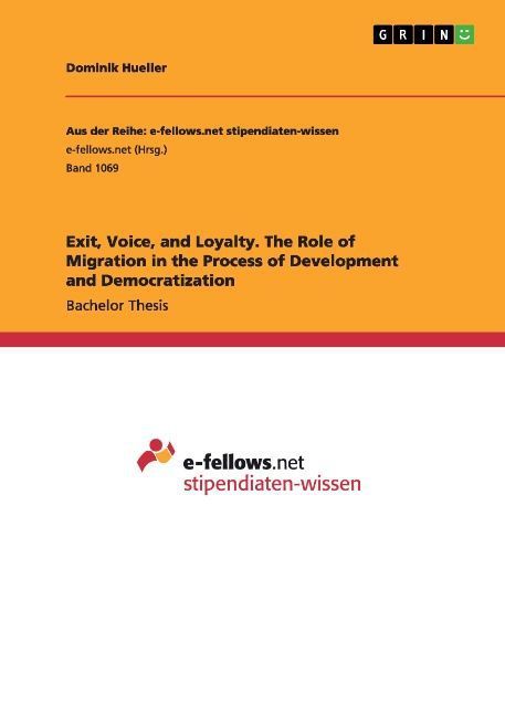 Produktbild: Exit, Voice, and Loyalty. The Role of Migration in the Process of Development and Democratization