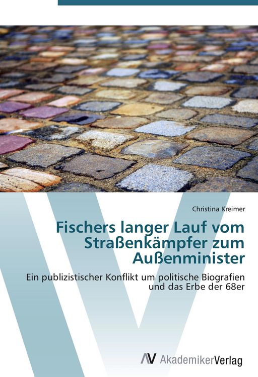 Produktbild: Fischers langer Lauf vom Stra&szlig;enk&auml;mpfer zum Au&szlig;enminister