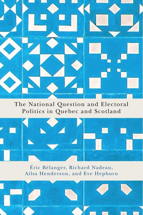 Produktbild: The National Question and Electoral Politics in Quebec and Scotland