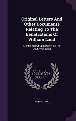 Produktbild: Original Letters And Other Documents Relating To The Benefactions Of William Laud