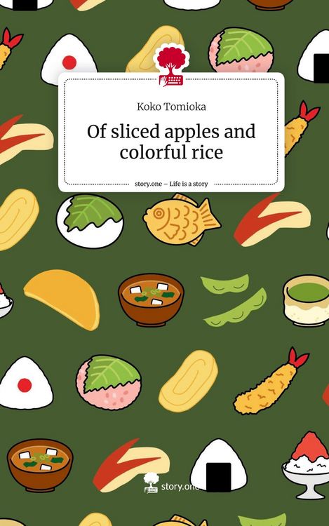 Produktbild: Of sliced apples and colorful rice. Life is a Story - story.one