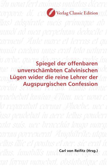Produktbild: Spiegel der offenbaren unversch&auml;mbten Calvinischen L&uuml;gen wider die reine Lehrer der Augspurgischen Confession