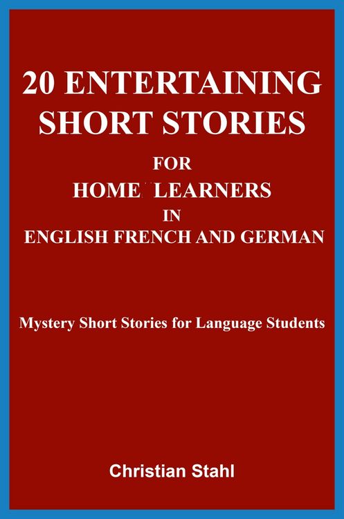 Produktbild: 20 Entertaining Short Stories for Home Learners in English French and German