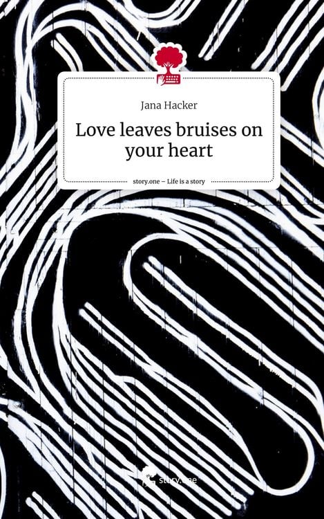 Produktbild: Love leaves bruises on your heart. Life is a Story - story.one