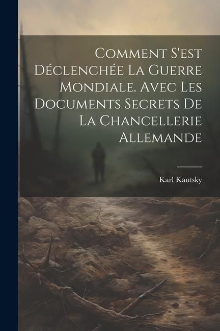 Produktbild: Comment s'est d&eacute;clench&eacute;e la Guerre mondiale. Avec les documents secrets de la Chancellerie allemande