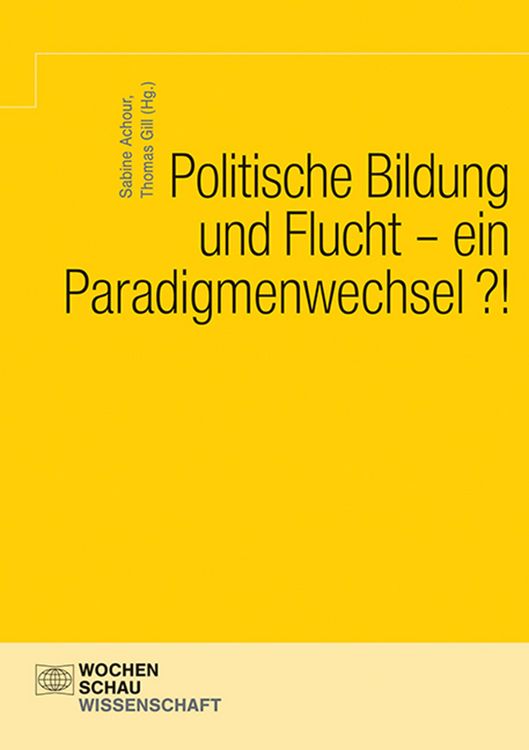 Produktbild: Politische Bildung und Flucht - ein Paradigmenwechsel?!
