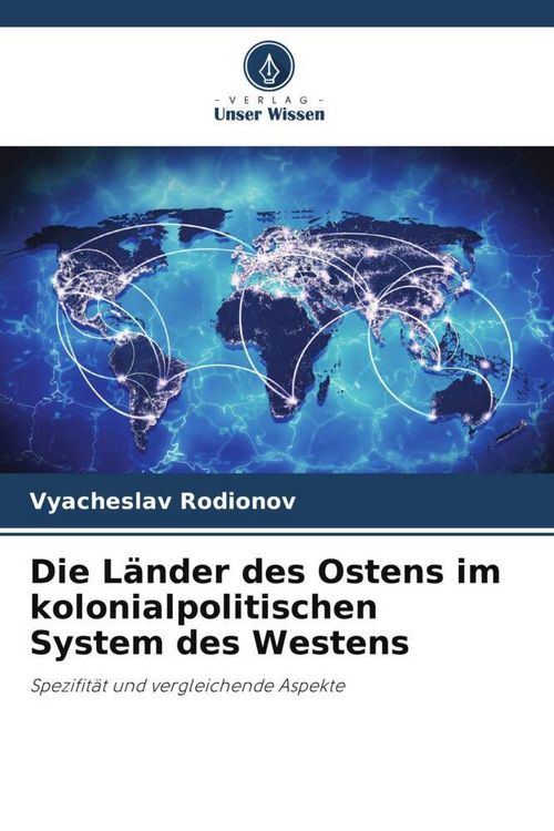 Produktbild: Die L&auml;nder des Ostens im kolonialpolitischen System des Westens