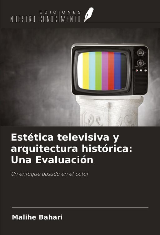 Produktbild: Est&eacute;tica televisiva y arquitectura hist&oacute;rica: Una Evaluaci&oacute;n