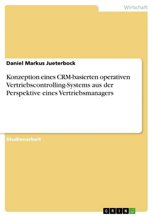 Produktbild: Konzeption eines CRM-basierten operativen Vertriebscontrolling-Systems aus der Perspektive eines Vertriebsmanagers