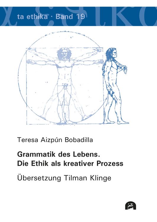 Bild vom Artikel Grammatik des Lebens. Die Ethik als kreativer Prozess vom Autor Teresa Aizpún Bobadilla
