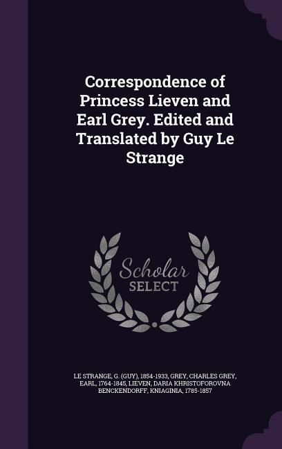 Produktbild: Correspondence of Princess Lieven and Earl Grey. Edited and Translated by Guy Le Strange