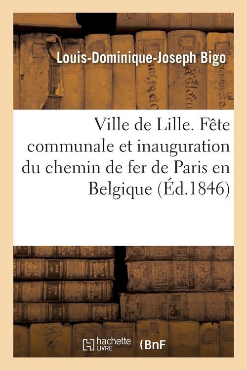 Produktbild: Ville de Lille. F&ecirc;te communale et inauguration du chemin de fer de Paris en Belgique